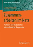 Zusammenarbeiten Im Netz: Praktiken Und Institutionen Internetbasierter Kooperation 3658135670 Book Cover