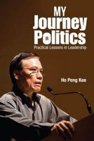 My Journey in Politics: Practical Lessons in Leadership 9813143886 Book Cover