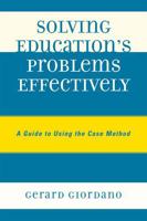 Solving Education's Problems Effectively: A Guide to Using the Case Method 1578869994 Book Cover