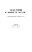 Cogs In The Classroom Factory: The Changing Identity Of Academic Labor 0897898141 Book Cover