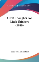 Great Thoughts For Little Thinkers 1166612627 Book Cover