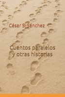 Cuentos paralelos y otras historias (Spanish Edition) B0GTZ8D6WG Book Cover