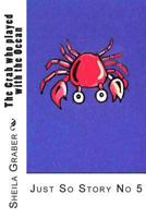 The Crab Who Played with the Ocean: Just So Story No 5 1492133205 Book Cover