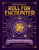 Düngeonmeister: Roll for Encounter: Create 75 Custom RPG Encounters with Remixable Templates and Random Tables (Düngeonmeister Series) 1507228066 Book Cover