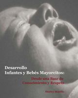 Desarrollo Infantes y Bebes Mayorcitos: Desde una Base de Conocimiento y Respeto 1723327360 Book Cover