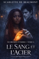 Le sang et l'acier (Ecorchés d'ombres) (French Edition) B0GP9Y5H67 Book Cover