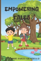 Empowering Tales: Short Stories for Kids 8-12 B0BTXR85XX Book Cover