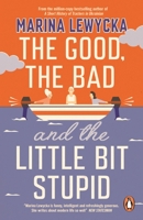 The Good, the Bad and the Little Bit Stupid 0241430321 Book Cover