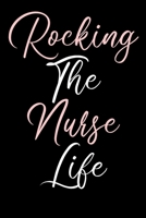 Rocking The Nurse Life: Blank Lined Notebook Journal - Gift For Nurse 1691051349 Book Cover