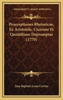 Praeceptiones Rhetoricae, Ex Aristotele, Cicerone Et Quintiliano Depromptae (1770) 1166169588 Book Cover