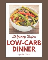 123 Yummy Low-Carb Dinner Recipes: Explore Yummy Low-Carb Dinner Cookbook NOW! B08HRTTH94 Book Cover