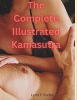 The Complete Illustrated Kamasutra: An Intimate Journey Through Ancient Passion and Sensual Exploration B0F4MHVFXJ Book Cover