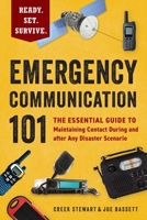 Emergency Communication 101: The Essential Guide to Maintaining Contact During and after Any Disaster Scenario (Ready. Set. Survive.) 1507224451 Book Cover