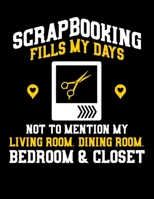 Scrapbooking Fills My Days Not To Mention My Living Room. Dining Room. Bedoom & Closet: Scrapbooking Fills My Days Not To Mention My House Blank ... Draw and Paint (110 Empty Pages, 8.5" x 11") 1713278480 Book Cover