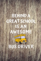 Behind A Great School Is An Awesome Bus Driver: Funny Novelty School Bus Driver Gift|Thank You Gift For Professional Drivers| Keepsake Journal For Male & Female Licensed Drivers & New Driver|Christmas 1694224198 Book Cover