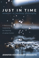 Just in Time: Moments in Teaching Philosophy 1532654715 Book Cover