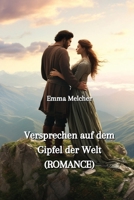 Versprechen auf dem Gipfel der Welt (ROMANCE) (German Edition) 9994919164 Book Cover