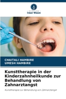 Kunsttherapie in der Kinderzahnheilkunde zur Behandlung von Zahnarztangst (German Edition) 6209721362 Book Cover