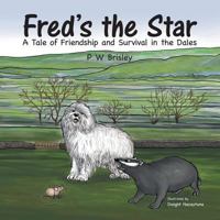 Fred's the Star: A Tale of Friendship and Survival in the Dales 1482865467 Book Cover