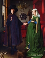 Arnolfini Portrait Art Planner 2025: Jan van Eyck Organizer Calendar Year January-December 2025 (12 Months) Northern Renaissance Painting 1965994350 Book Cover