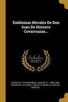 Emblemas Morales De Don Iuan De Horozco Covarruuias... 0274578778 Book Cover