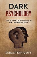 Dark Psychology: The Power of Persuasion and Manipulation 198169529X Book Cover