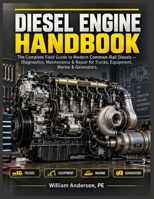 Diesel Engine Handbook: The Complete Field Guide to Modern Common-Rail Diesels — Diagnostics, Maintenance & Repair for Trucks, Equipment, Marine & Generators (The Masterclass Manuals) B0HJSYH1L3 Book Cover