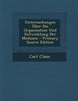Untersuchungen Uber Die Organisation Und Entwicklung Der Medusen 3741186937 Book Cover