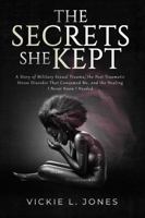 The Secrets She Kept: A Story of Military Sexual Trauma, the Post-Traumatic Stress Disorder That Consumed Me, and the Healing I Never Knew I Needed B0F848TN7C Book Cover