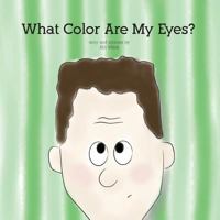 What Color Are My Eyes? 1494893177 Book Cover