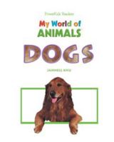 Dogs (My World of Animals) 1404225226 Book Cover