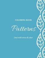 Coloring Book Patterns Deal With Stress & Color: Unique mandala pattern designs coloring book for meditation, relaxation, serenity and stress relief. 1096791595 Book Cover