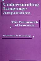 Understanding Language Acquisition: The Framework of Learning (S U N Y Series, Literacy, Culture, and Learning) 0791414620 Book Cover