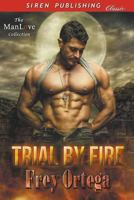 Trial by Fire (Siren Publishing Classic Manlove) 1640103139 Book Cover