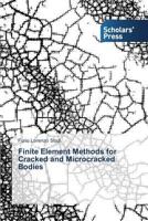 Finite Element Methods for Cracked and Microcracked Bodies 3639706579 Book Cover