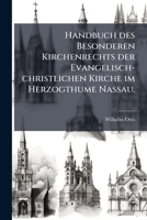 Handbuch des Besonderen Kirchenrechts der Evangelisch-christlichen Kirche im Herzogthume Nassau. 1279778458 Book Cover