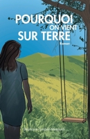 Pourquoi on vient sur Terre (French Edition) B0G6YG79KM Book Cover