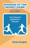 Winning at the Money Game: Soccer Edition 0989581691 Book Cover