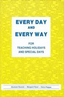 Every Day and Every Way: For Teaching Holidays and Special Days 059500282X Book Cover
