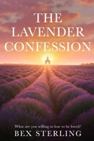 The Lavender Confession: What are you willing to lose to be loved? B0GXFDNC78 Book Cover