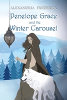 Penelope Grace and the Winter Carousel : Book One of the Chronicles of Wonder 1737495139 Book Cover