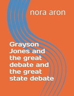 Grayson Jones and the great debate and the great state debate B0F5MTTRDN Book Cover
