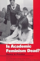 Is Academic Feminism Dead? 0814727050 Book Cover