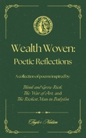 Wealth Woven: Poetic Reflections: A collection of poems inspired by Think and Grow Rich, The War of Art, and The Richest Man in Babylon B0FSYPS2C8 Book Cover