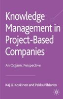 Knowledge Management in Project-based Companies: An Organic Perspective 0230220711 Book Cover
