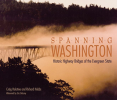 Spanning Washington: Historic Highway Bridges Of The Evergreen State 0874222818 Book Cover