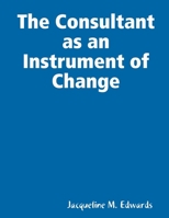 The Consultant as an Instrument of Change 1435708032 Book Cover