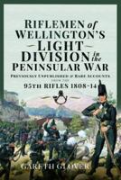 Riflemen of Wellington’s Light Division in the Peninsular War: Unpublished or Rare Accounts from the 95th Rifles 1808-14 1399087428 Book Cover