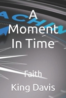 A Moment In Time: Faith B0C1JD7BFG Book Cover