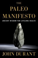 The Paleo Manifesto: Ancient Wisdom for Lifelong Health 0307889181 Book Cover